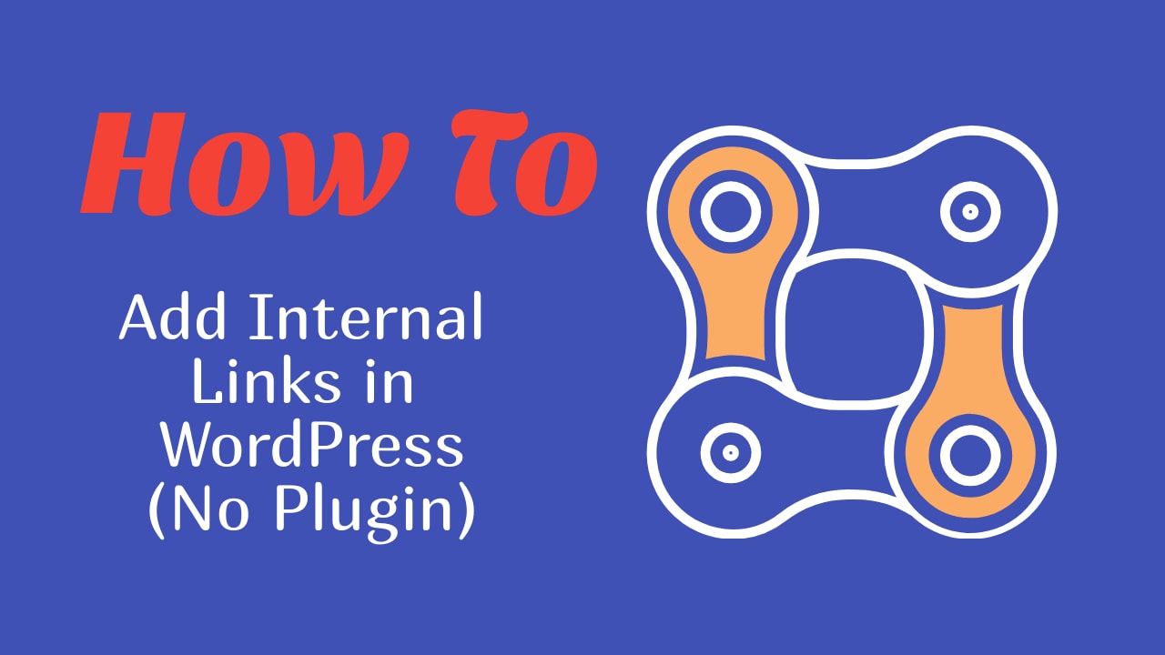 How To Add Internal Links In WordPress Without A Plugin